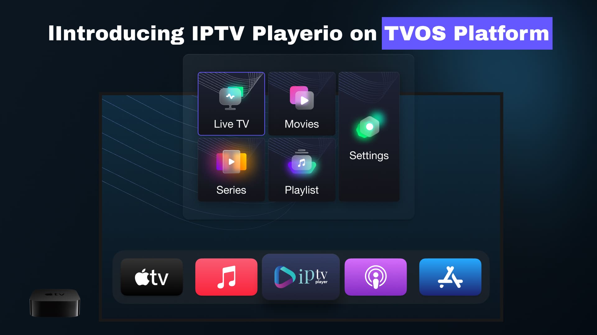 Introducing IPTV Playerio on TVOS Platform
